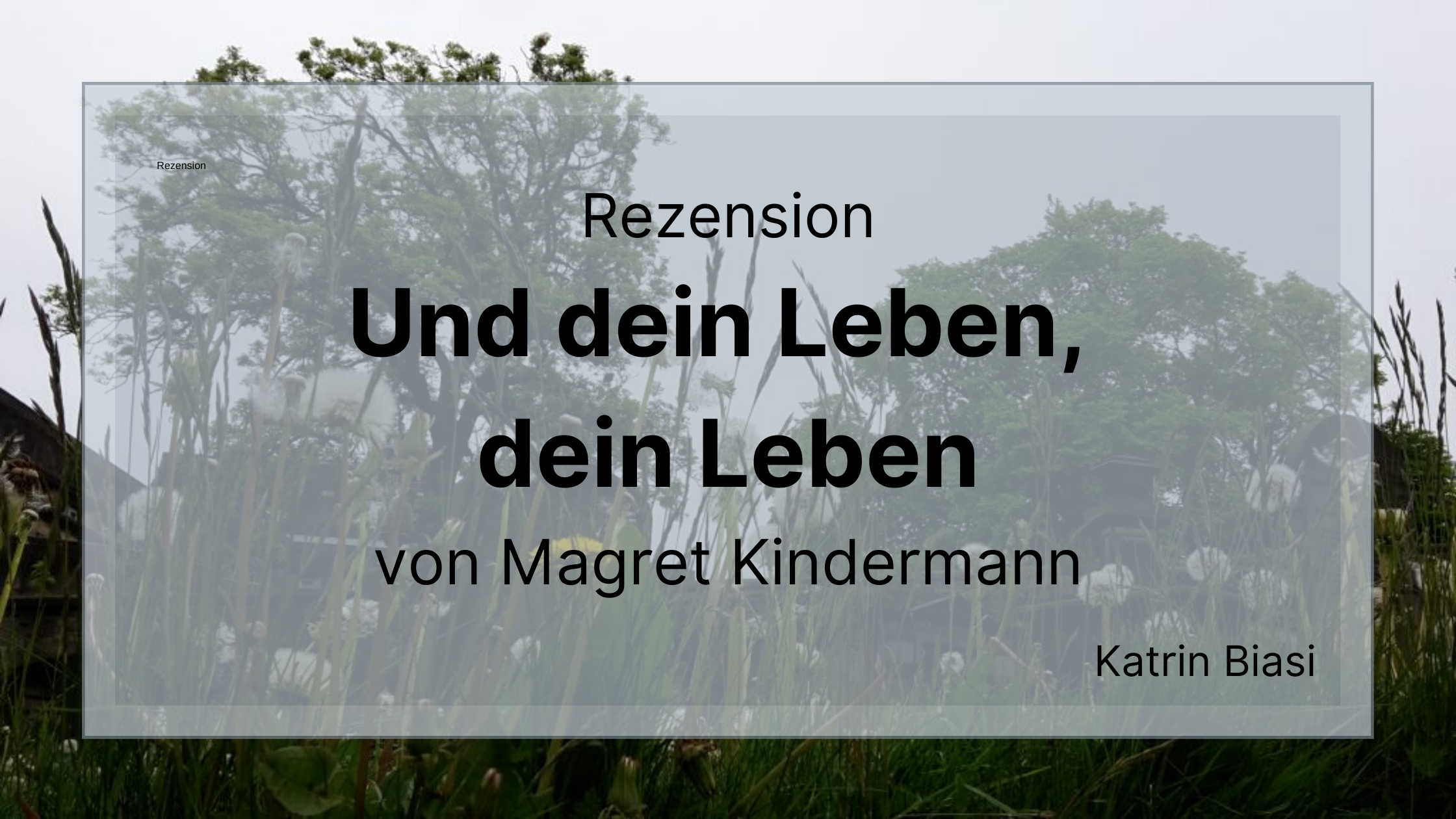 Beitragsbild Rezension Und dein Leben, dein Leben Magret Kindermann